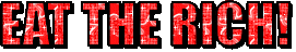Text with red background and small animated white stripes reading "Eat the rich"